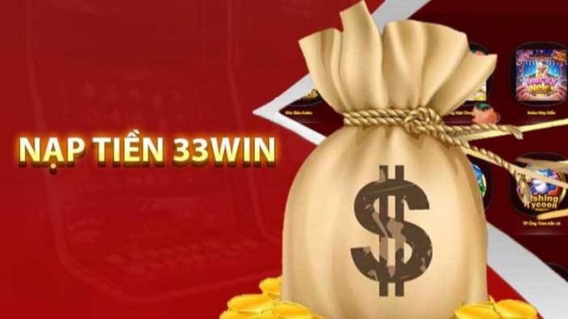 Nạp Tiền 33WIN Cực Dễ Thành Công Cho Newbie